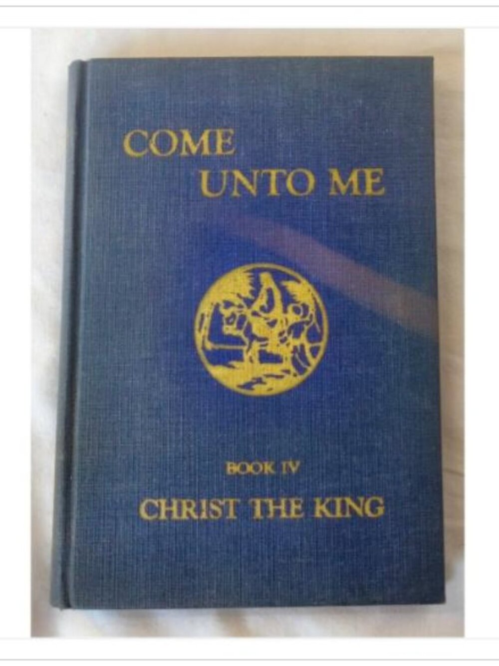 Come Unto Me Life of Christ Stories Book 4 HC